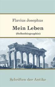 Ebook Mein Leben (Selbstbiographie) di Flavius Josephus edito da Books on Demand