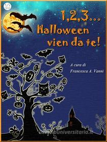 Ebook 1 2 3 Halloween vien da te di Francesca A. Vanni edito da Francesca A. Vanni