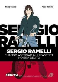 Ebook Sergio Ramelli di Marco Carucci, Paola Ramella edito da FERROGALLICO