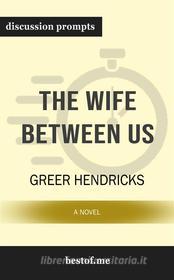 Ebook Summary: "The Wife Between Us: A Novel" by Greer Hendricks - Discussion Prompts di bestof.me edito da bestof.me