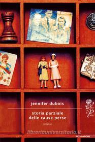 Ebook Storia parziale delle cause perse di dubois Jennifer edito da Mondadori