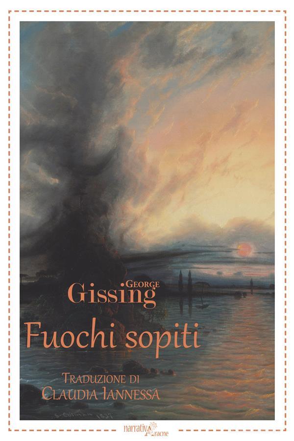Ebook Fuochi sopiti di George Gissing, traduzione di Claudia Iannessa edito da Aracne Editrice
