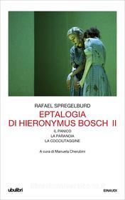 Ebook Eptalogia di Hieronymus Bosch. Vol. II di Spregelburd Rafael edito da Einaudi
