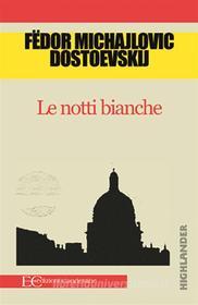 Ebook Le notti bianche di Fedor Dostoevskij edito da Edizioni Clandestine