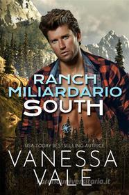 Ebook Ranch Miliardario: South di Vanessa Vale edito da Vanessa Vale