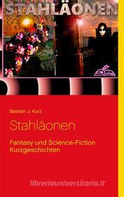 Ebook Stahläonen di Bastian J. Kurz edito da Books on Demand