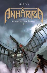 Ebook Anharra - 2. Il santuario delle Tenebre di Rylan J.P. edito da Mondadori