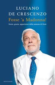 Ebook Fosse 'a Madonna! di De Crescenzo Luciano edito da Mondadori