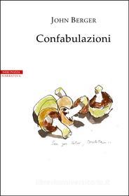 Ebook Confabulazioni di John Berger edito da Neri Pozza