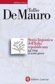 Ebook Storia linguistica dell'Italia repubblicana di Tullio De Mauro edito da Editori Laterza