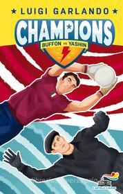 Ebook Champions - Buffon vs Yashin di Garlando Luigi edito da Piemme