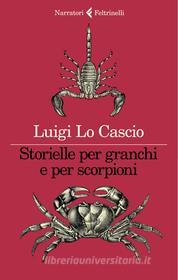 Ebook Storielle per granchi e per scorpioni di Luigi Lo Cascio edito da Feltrinelli Editore