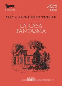 Ebook La casa fantasma di Jacques Futrelle edito da Polillo Editore