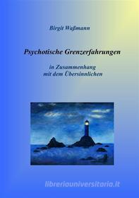 Ebook Psychotische Grenzerfahrungen di Birgit Waßmann edito da Books on Demand