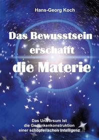 Ebook Das Bewusstsein erschafft die Materie di Hans-Georg Koch edito da Books on Demand