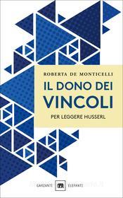 Ebook Il dono dei vincoli di Roberta De Monticelli edito da Garzanti