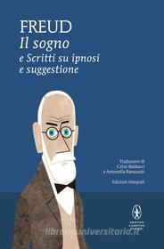 Ebook Il sogno e Scritti su ipnosi e suggestone di Sigmund Freud edito da Newton Compton Editori