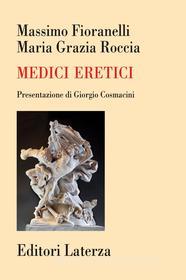 Ebook Medici eretici di Massimo Fioranelli, Maria Grazia Roccia edito da Editori Laterza