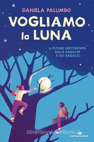 Ebook Vogliamo la luna di Palumbo Daniela edito da Piemme