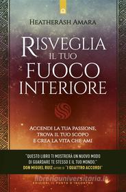 Ebook Risveglia il tuo fuoco interiore di Heatherash Amara edito da Edizioni Il Punto d'incontro