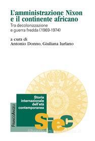 Ebook L' amministrazione Nixon e il continente africano. di AA. VV. edito da Franco Angeli Edizioni