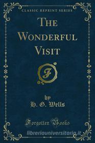 Ebook The Wonderful Visit di H. G. Wells edito da Forgotten Books