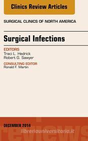 Ebook Surgical Infections, An Issue of Surgical Clinics, E-Book di Robert G. Sawyer edito da Elsevier
