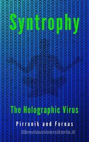 Ebook Syntropy. The holographic virus di Pirronik and Fornas edito da Youcanprint