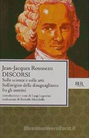 Ebook Discorsi sulle scienze e sulle arti di Rousseau Jean-jacques edito da BUR