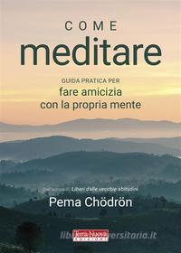 Ebook Come meditare di Pema Chödrön edito da Terra Nuova Edizioni