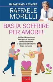 Ebook Basta soffrire per amore! di Raffaele Morelli edito da Edizioni Riza