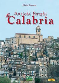 Ebook Antichi Borghi di Calabria di Elvira Pacenza edito da La Dea Editori