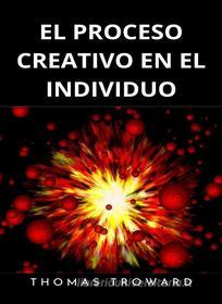 Ebook El proceso creativo en el individuo (traducido) di Thomas Troward edito da ALEMAR S.A.S.