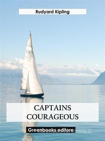 Ebook Captains courageous di Rudyard Kipling edito da Greenbooks Editore