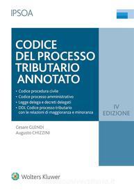 Ebook Codice del processo tributario annotato di Cesare Glendi, Augusto Chizzini edito da Ipsoa