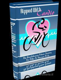 Ebook Ripped With Cardio di Ouvrage Collectif edito da Ouvrage Collectif