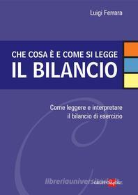 Ebook che cosa è e come si legge il bilancio di Luigi Ferrara edito da IlSole24Ore Publishing and Digital