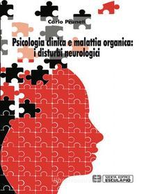 Ebook Psicologia clinica e malattia organica: i disturbi neurologici di Carlo Pruneti edito da Società Editrice Esculapio