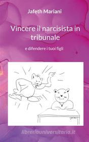 Ebook Vincere il narcisista in tribunale di Jafeth Mariani edito da Books on Demand