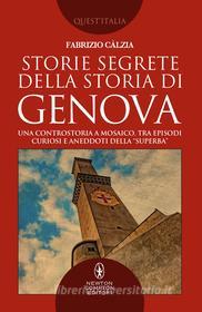 Ebook Storie segrete della storia di Genova di Fabrizio Càlzia edito da Newton Compton Editori