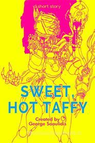Ebook Sweet, Hot Taffy di George Saoulidis edito da Mythography Studios