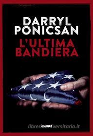 Ebook L' Ultima bandiera di Darryl Ponicsan edito da Jimenez Edizioni