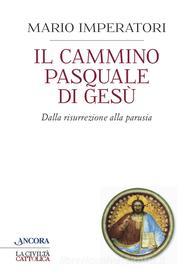 Ebook Il cammino pasquale di Gesù di Imperatori Mario edito da Ancora