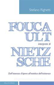Ebook Foucault interprete di Nietzsche di Stefano Righetti edito da Mucchi Editore