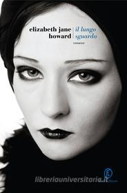 Ebook Il lungo sguardo di Elizabeth Jane Howard edito da Fazi Editore