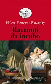 Ebook Racconti da incubo di Helena Petrovna Blavatsky edito da Edizioni Studio Tesi