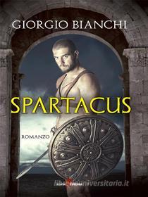 Ebook Spartacus di Giorgio Bianchi edito da Leone Editore