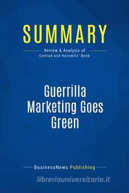 Ebook Summary: Guerrilla Marketing Goes Green di BusinessNews Publishing edito da Business Book Summaries