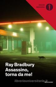 Ebook Assassino, torna da me! di Bradbury Ray edito da Mondadori