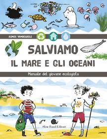 Ebook Salviamo il mare e gli oceani di Agnès Vandewiele edito da Slow Food Editore